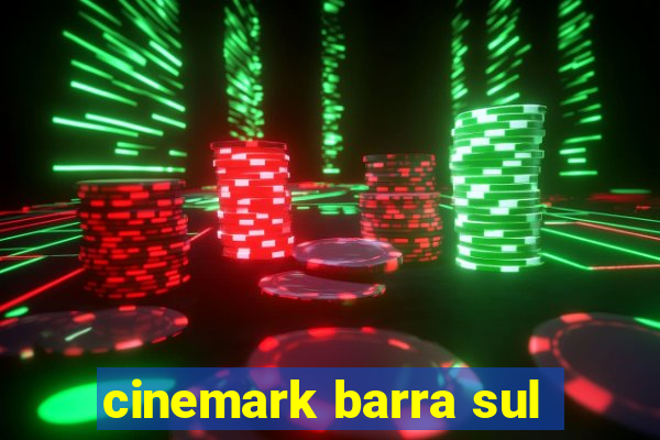 cinemark barra sul